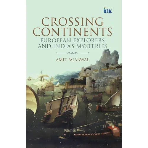 Crossing Continents: European Explorers and India's Mysteries - Paperback