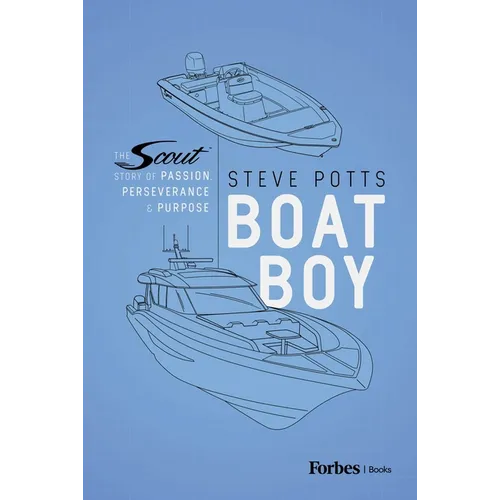 Boat Boy: The Scout Story of Passion, Perseverance, and Purpose - Hardcover