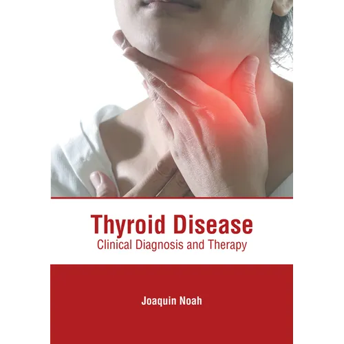 Thyroid Disease: Clinical Diagnosis and Therapy - Hardcover