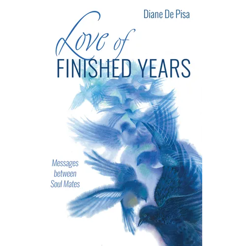 Love of Finished Years: Messages Between Soul Mates - Paperback