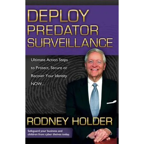 Deploy Predator Surveillance!: Protect, Secure or Recover Your Identity Now - Paperback