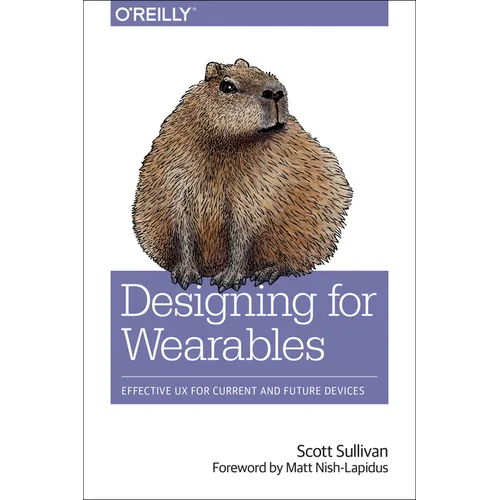 Designing for Wearables: Effective UX for Current and Future Devices - Paperback