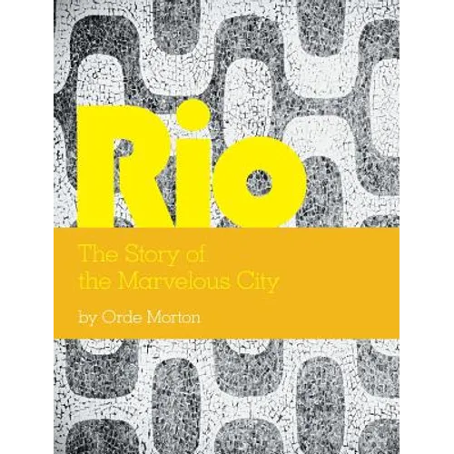Rio: The Story of the Marvelous City - Hardcover