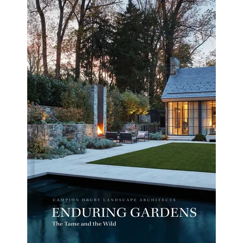 Enduring Gardens: The Tame and the Wild - Hardcover