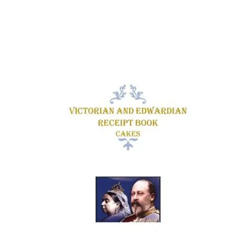 Victorian and Edwardian Receipt Book: Cakes - Paperback
