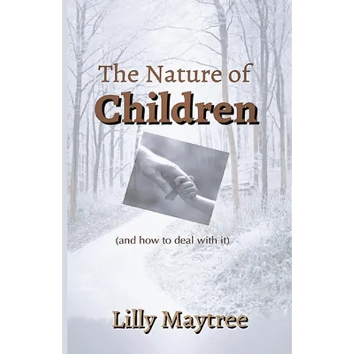 The Nature Of Children: (and how to deal with it) - Paperback