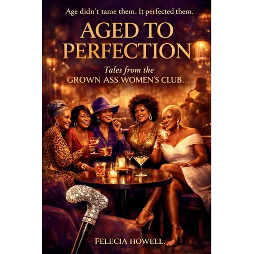 AGED TO PERFECTION Tales From The Grown Ass Women's Club - Paperback