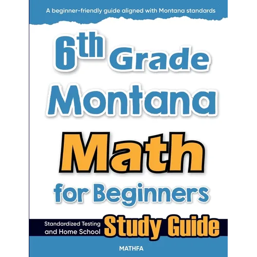6th Grade Montana Math for Beginners: Standardized Testing and Home School Study Guide - Paperback