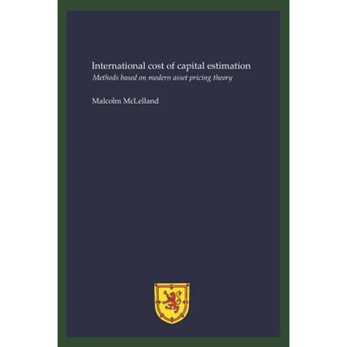 International cost of capital estimation: Methods based on modern asset pricing theory - Paperback