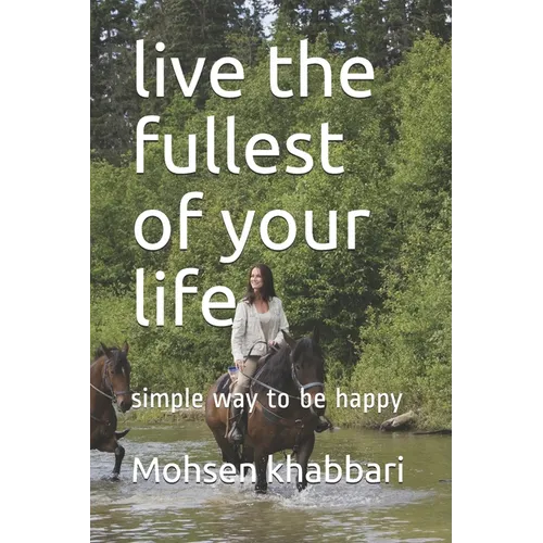 live the fullest of your life: simple way to be happy - Paperback