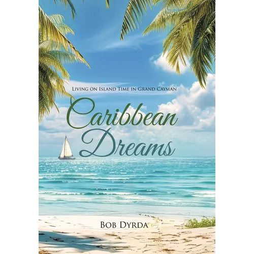 Caribbean Dreams: Living on Island Time in Grand Cayman - Hardcover