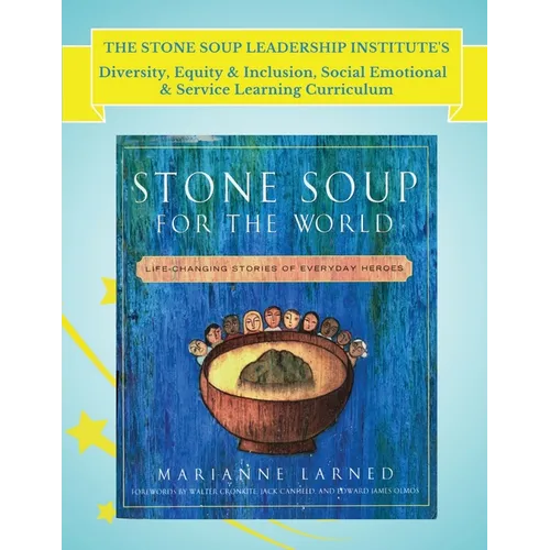 The Stone Soup Leadership Institute's Diversity, Equity & Inclusion, Social Emotional, & Service Learning Curriculum - Paperback