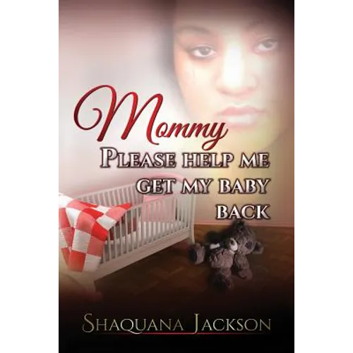 Mommy Please Help Me Get My Baby Back - Paperback