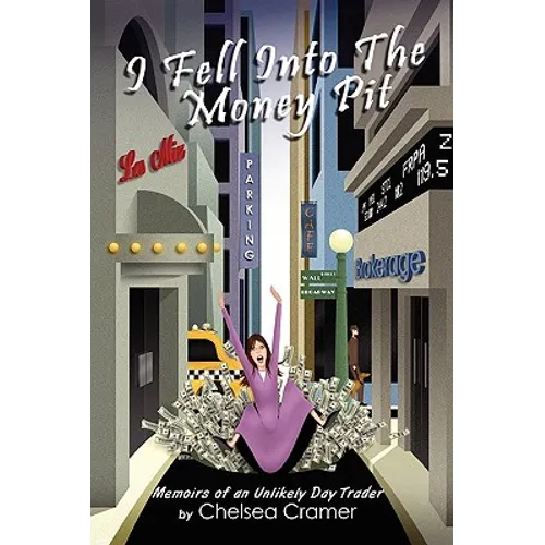 I Fell Into the Money Pit: Memoirs of an Unlikely Day Trader - Paperback