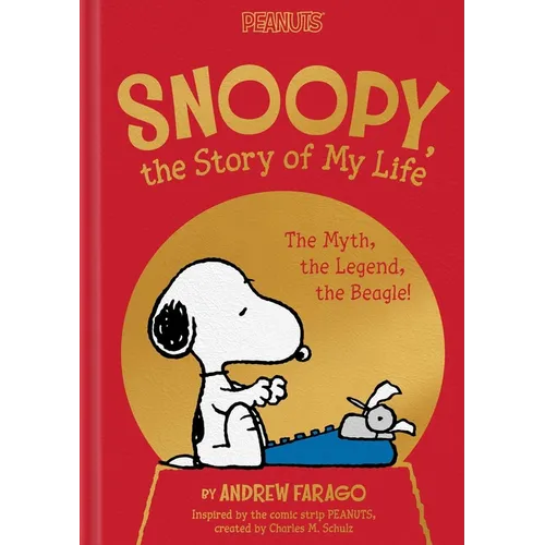 Snoopy, the Story of My Life: The Myth, the Legend, the Beagle!