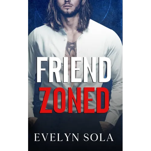 Friend Zoned: A friends to lovers romance - Paperback