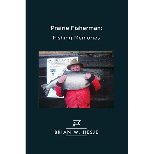 Prairie Fisherman: Fishing Memories - Paperback