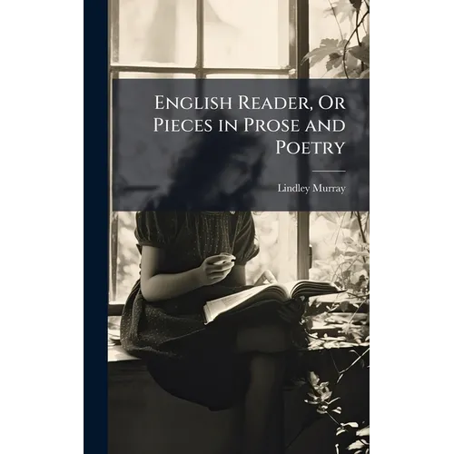 English Reader, Or Pieces in Prose and Poetry - Hardcover