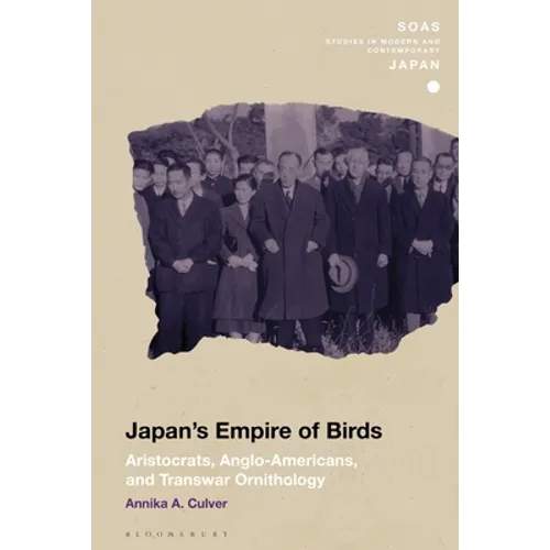 Japan's Empire of Birds: Aristocrats, Anglo-Americans, and Transwar Ornithology - Paperback