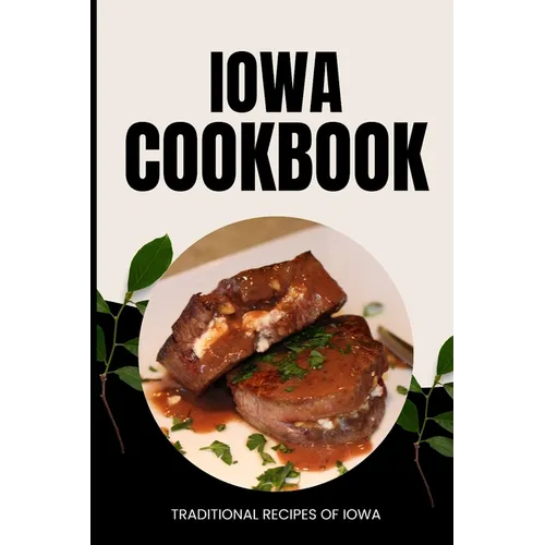 Iowa Cookbook: Traditional Recipes of Iowa - Paperback