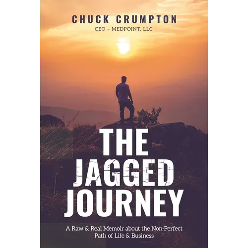 The Jagged Journey: A Raw & Real Memoir about the Non-Perfect Path of Life & Business - Paperback
