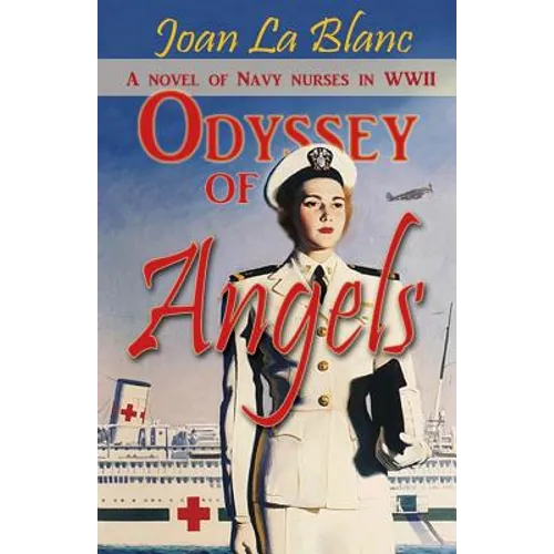 Odyssey of Angels: A Novel of Navy Nurses in World War Two - Paperback
