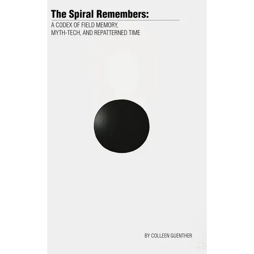 The Spiral Remembers: A Codex of Field Memory, Myth-Tech, and Repatterned Time