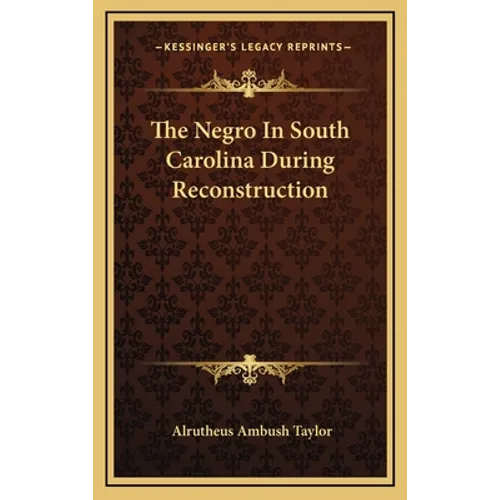 The Negro In South Carolina During Reconstruction - Hardcover