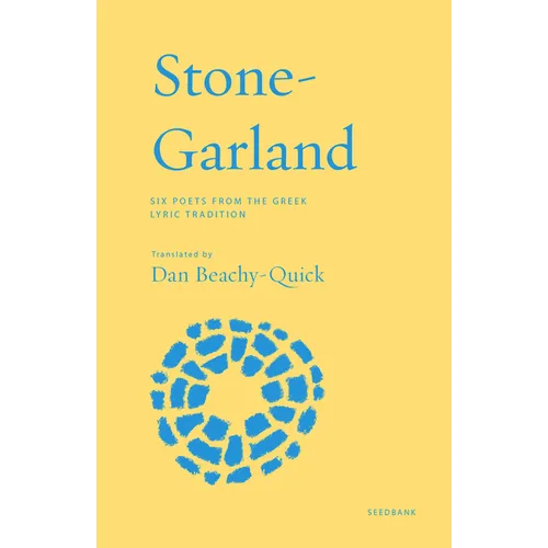 Stone-Garland: Six Poets from the Greek Lyric Tradition - Paperback