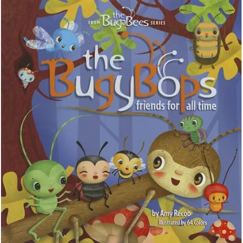 The Bugybops: Friends for All Time - Hardcover