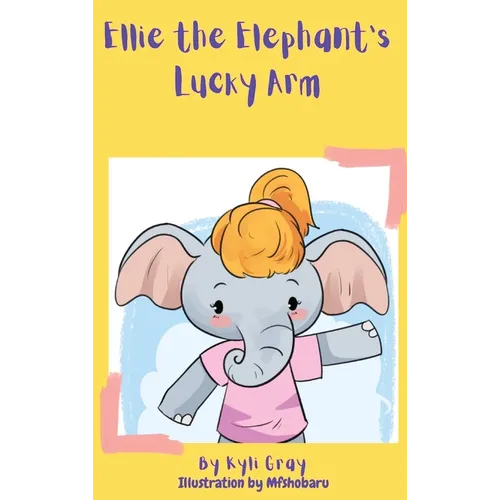 Ellie the Elephant's Lucky Arm - Hardcover
