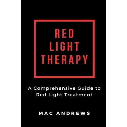 Red Light Therapy: A Comprehensive Guide to Red Light Treatment