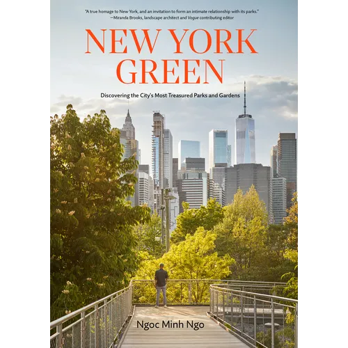 New York Green: Discovering the City's Most Treasured Parks and Gardens - Hardcover