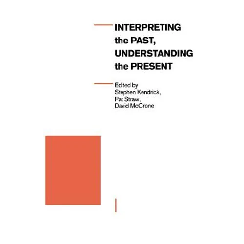 Interpreting the Past, Understanding the Present - Paperback