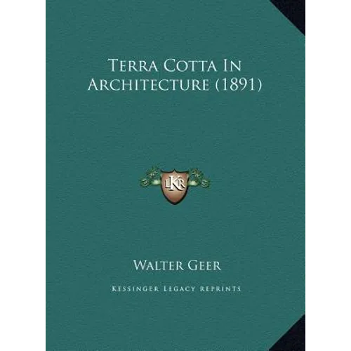 Terra Cotta In Architecture (1891) - Hardcover