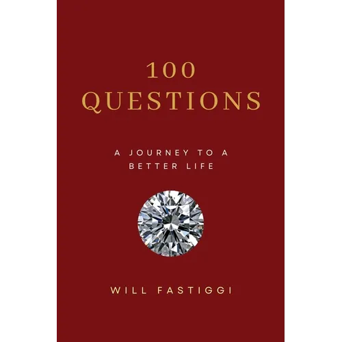 100 Questions: A Journey to a Better Life - Paperback