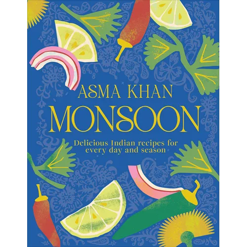 Monsoon: Delicious Indian Recipes for Every Day and Season - Hardcover