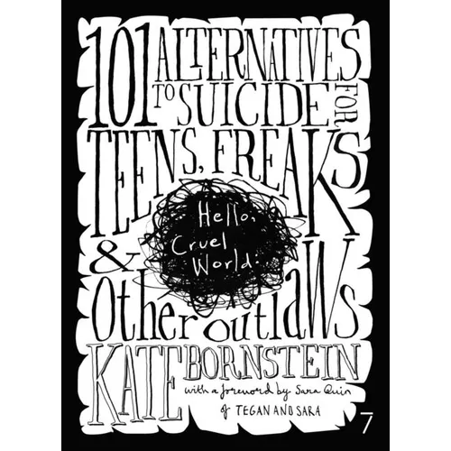 Hello Cruel World: 101+ Alternatives to Suicide for Teens, Freaks, and Other Outlaws - Paperback