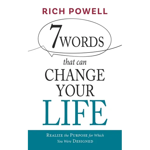 7 WORDS that can CHANGE YOUR LIFE: Realize the Purpose for Which You Were Designed - Paperback