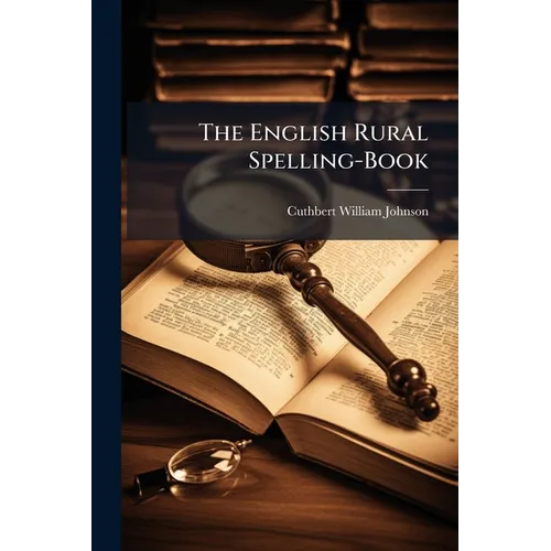 The English Rural Spelling-Book - Paperback