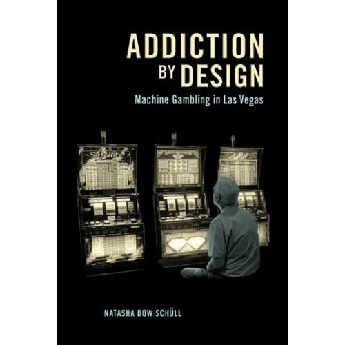 Addiction by Design: Machine Gambling in Las Vegas - Paperback