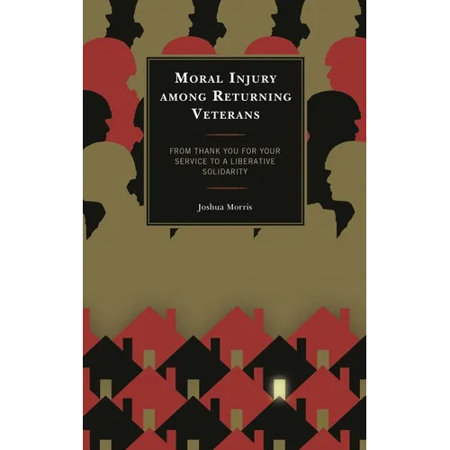Moral Injury among Returning Veterans: From Thank You for Your Service to a Liberative Solidarity - Paperback