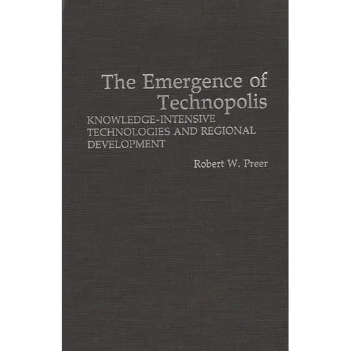 The Emergence of Technopolis: Knowledge-Intensive Technologies and Regional Development