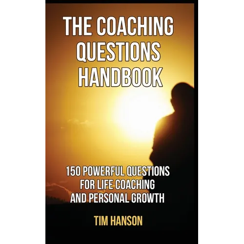 The Coaching Questions Handbook: 150 Powerful Questions for Life Coaching and Personal Growth - Paperback