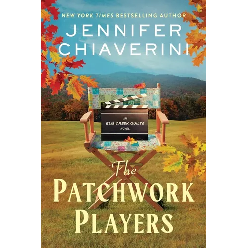 The Patchwork Players: An ELM Creek Quilts Novel - Hardcover