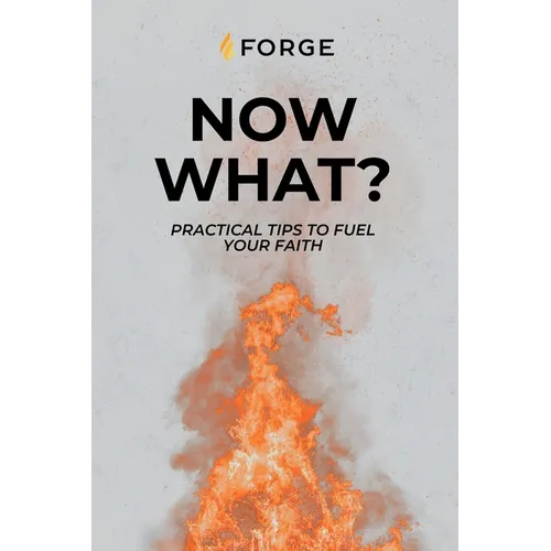 Now What?: Practical Tips to Fuel Your Faith - Paperback