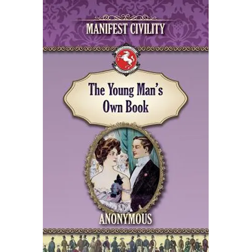 The Young Man's Own Book: Manifest Civility - Paperback
