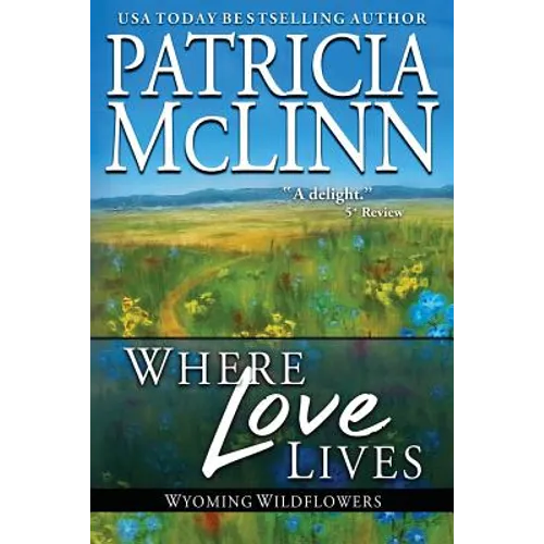Where Love Lives: Wyoming Wildflowers, Book 8 - Paperback