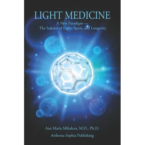Light Medicine: A New Paradigm - The Science of Light, Spirit, and Longevity - Paperback