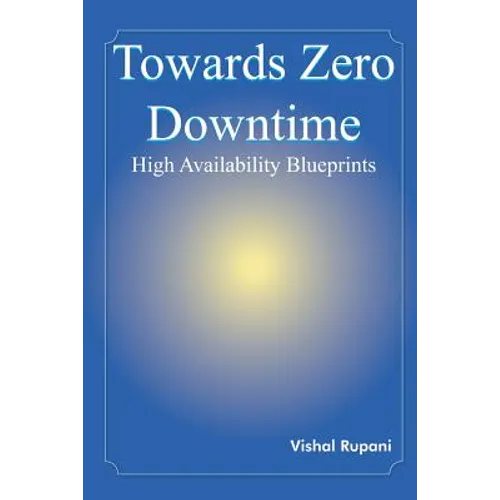 Towards Zero Downtime: High Availability Blueprints - Paperback